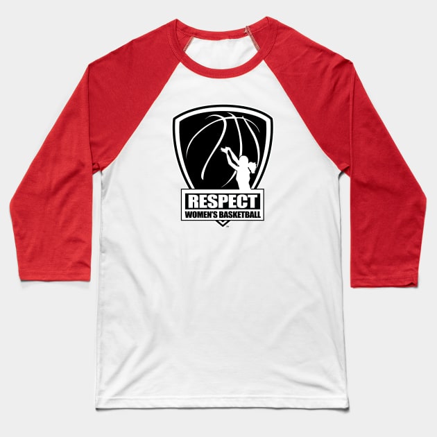 Respect Women's Basketball Baseball T-Shirt by R.W.B